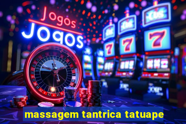 massagem tantrica tatuape